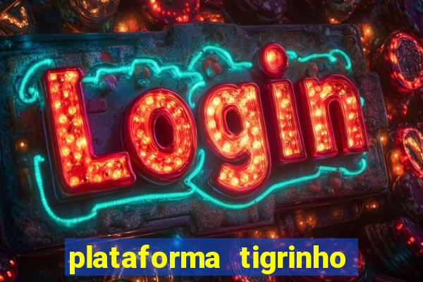 plataforma tigrinho 1 real